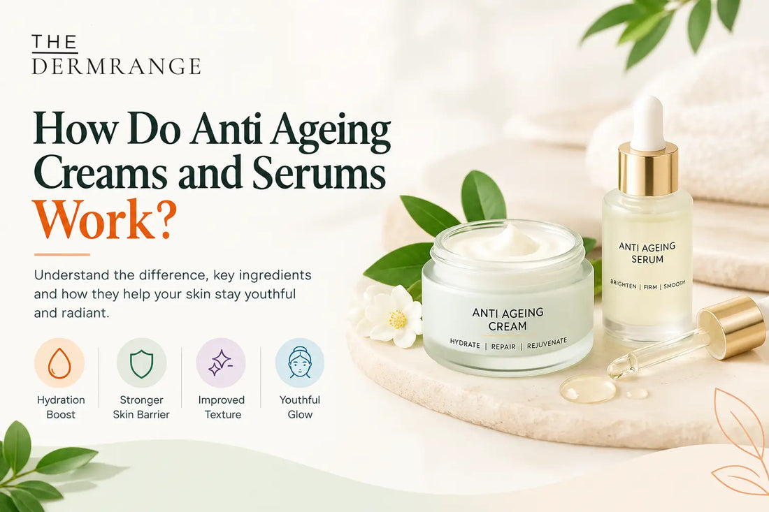 How Do Anti Ageing Creams and Anti Ageing Serums Work?